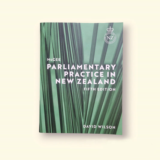 Parliamentary Practice in New Zealand (fifth edition)